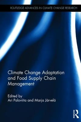 Climate Change Adaptation and Food Supply Chain Management by Paloviita, Ari