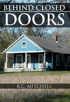 Behind Closed Doors by Mitchell, K. C.