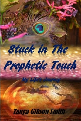 Stuck In The Prophetic Touch by Gibson- Smith, Tanya