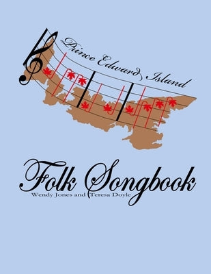 Prince Edward Island Folk Songbook by Jones, Wendy