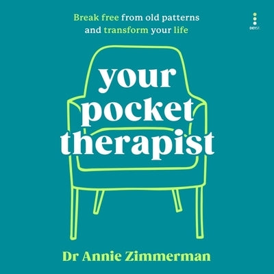 Your Pocket Therapist: Break Free from Old Patterns and Transform Your Life by Zimmerman, Annie