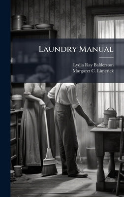 Laundry Manual by Balderston, Lydia Ray