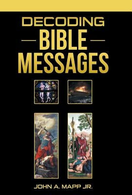 Decoding Bible Messages by Mapp, John A., Jr.