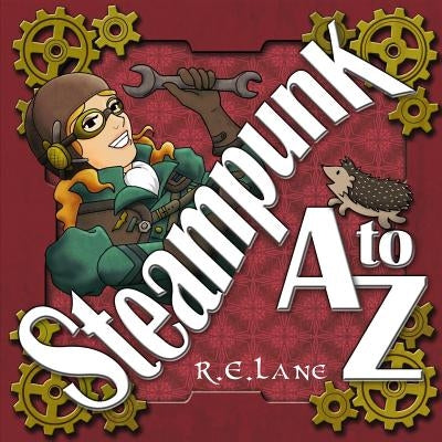 Steampunk A to Z by Lane, R. E.