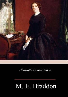 Charlotte's Inheritance by Braddon, M. E.