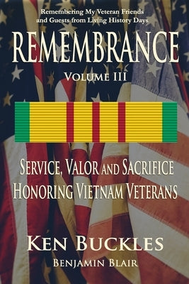 REMEMBRANCE Volume III: Remembering My Veteran Friends and Guests from Living History Days by Blair, Benjamin