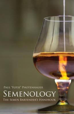 Semenology - The Semen Bartender's Handbook by Gagner, Rickard