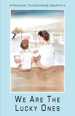 We Are the Lucky Ones: Finding Anthroposophy in a Lunch pail by Mackern, Celina