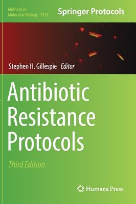 Antibiotic Resistance Protocols by Gillespie, Stephen H.