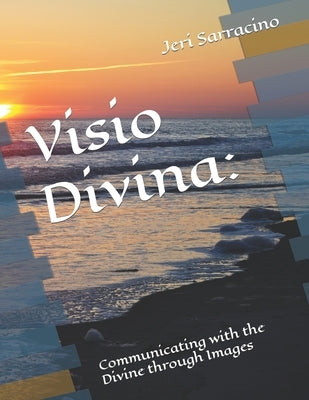 Visio Divina: Communicating with the Divine through Images by Sarracino, Jeri