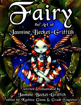 Fairy: The Art of Jasmine Becket-Griffith by Becket-Griffith, Jasmine