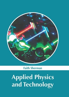 Applied Physics and Technology by Sherman, Faith