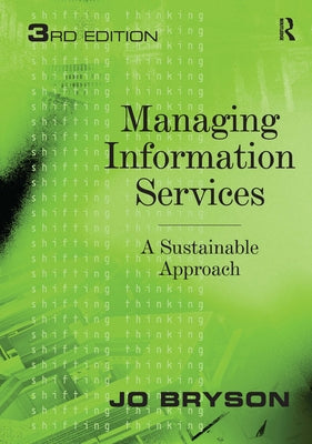 Managing Information Services: A Sustainable Approach by Bryson, Jo