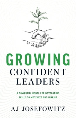 Growing Confident Leaders by Josefowitz, Aj