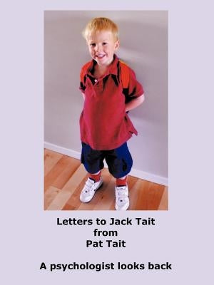 Letters to Jack Tait: A Psychologist Looks Back by Tait, Pat