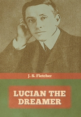 Lucian the dreamer by Fletcher, J. S.