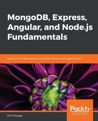 MongoDB, Express, Angular, and Node.js Fundamentals by Oluyege, Paul