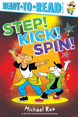Step! Kick! Spin!: Ready-To-Read Pre-Level 1 by Rex, Michael