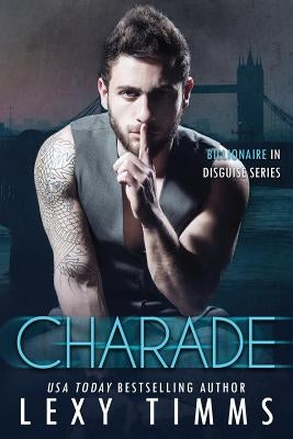 Charade: Billionaire Steamy Romance by Timms, Lexy
