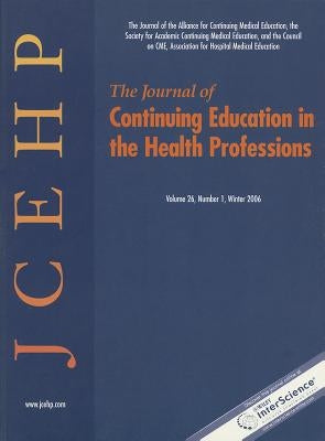 The Journal of Continuing Education in the Health Professions, Volume 26, Number 1 by Mazmanian, Paul E.