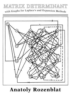 Matrix Determinant with Graphs for Laplace's and Expansion Methods by Rozenblat, Anatoly