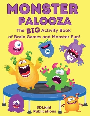 Monster Palooza: The BIG Activity Book of Brain Games and Monster Fun! by Publications, 3dlight