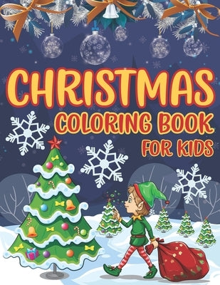 Christmas Coloring Book For Kids: Easy and Cute Christmas Holiday Coloring Designs for Children by Publishing, Kidsella
