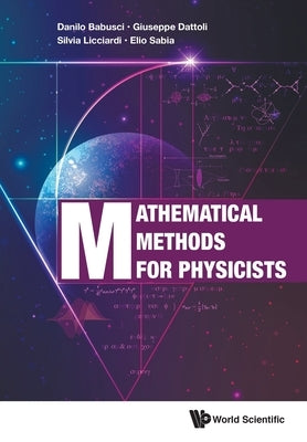 Mathematical Methods for Physicists by Babusci, Danilo