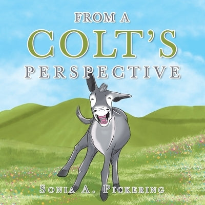 From a Colt's Perspective by Pickering, Sonia A.