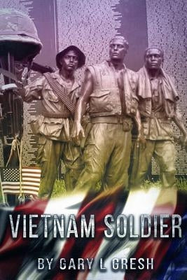Vietnam Soldier: My Platoon by Gresh, Gary L.