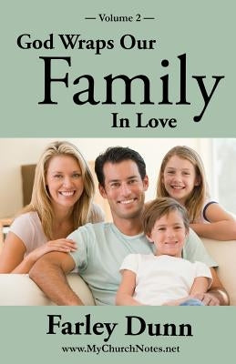 God Wraps Our Family in Love Vol. 2 by Dunn, Farley