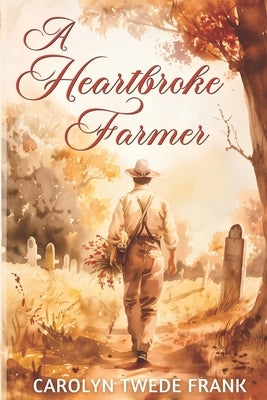 A Heartbroke Farmer by Frank, Carolyn Twede