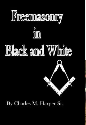 Freemasonry in Black and White by Harper, Charles