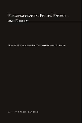 Electromagnetic Fields, Energy, and Forces by Fano, Robert M.