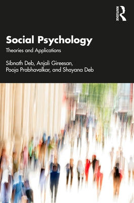 Social Psychology: Theories and Applications by Deb, Sibnath