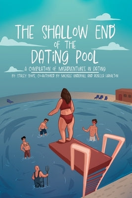 The Shallow End of the Dating Pool: A Compilation of Misadventures in Dating by Shope, Stacey