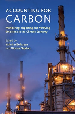Accounting for Carbon: Monitoring, Reporting and Verifying Emissions in the Climate Economy by Bellassen, Valentin