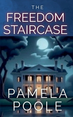 The Freedom Staircase by Poole, Pamela