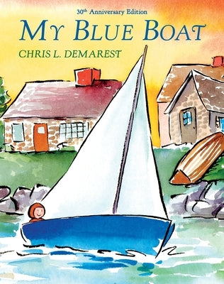 My Blue Boat: 30th Anniversary Edition by Demarest, Chris L.