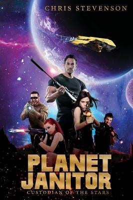 Planet Janitor: Custodian of the Stars (With Two Bonus Short Stories) by Stevenson, Chris