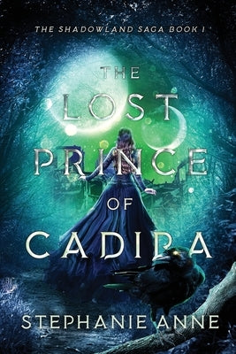The Lost Prince of Cadira by Anne, Stephanie