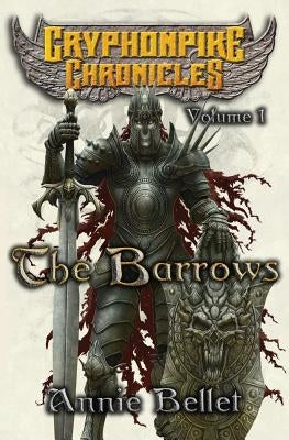 The Barrows: The Gryphonpike Chronicles Omnibus by Bellet, Annie