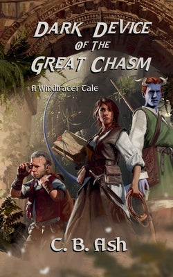 Dark Device of the Great Chasm by Ash, C. B.