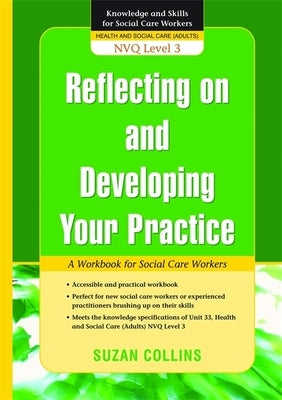 Reflecting on and Developing Your Practice: A Workbook for Social Care Workers by Collins, Suzan