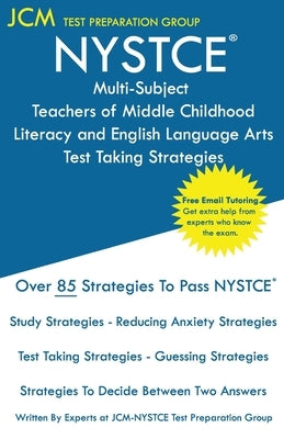 NYSTCE Teachers of Middle Childhood Literacy and English Language Arts - Test Taking Strategies: NYSTCE 231 Exam - Free Online Tutoring - New 2020 Edi by Test Preparation Group, Jcm-Nystce