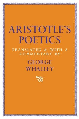 Aristotle's Poetics: Translated and with a Commentary by George Whalley Volume 9 by Aristotle