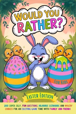 Would You Rather Book For Kids: Easter Edition: 200 Super Silly, Fun Questions, Hilarious Scenarios and Wacky Choices For Exciting Game Time with Fami by Panda Press, Purple