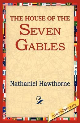 The House of the Seven Gables by Hawthorne, Nathaniel