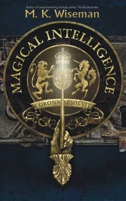 Magical Intelligence by Wiseman, M. K.