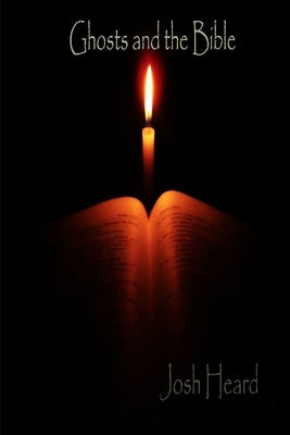 Ghosts And The Bible by Heard, Josh